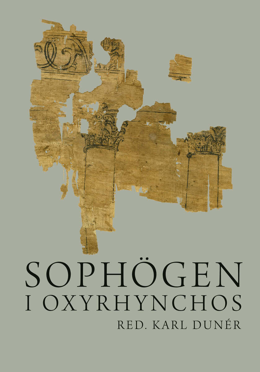 Karl Dunér : Sophögen i Oxyrhynchos