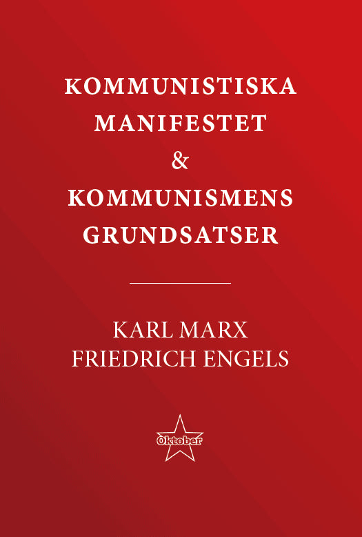 Marx, Karl ; Engels, Friedrich : Kommunistiska manifestet & kommunismens grundsatser