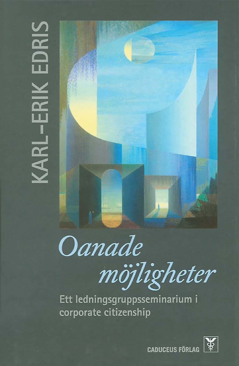 Karl-Erik Edris : Oanade möjligheter : ett ledningsgruppsseminarium i corporate citizenship