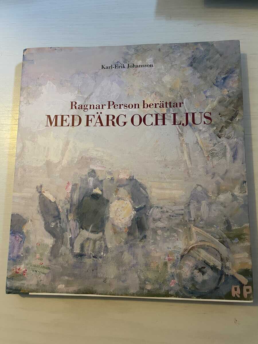 Karl-Erik Johansson : Ragnar Person berättar med färg och ljus