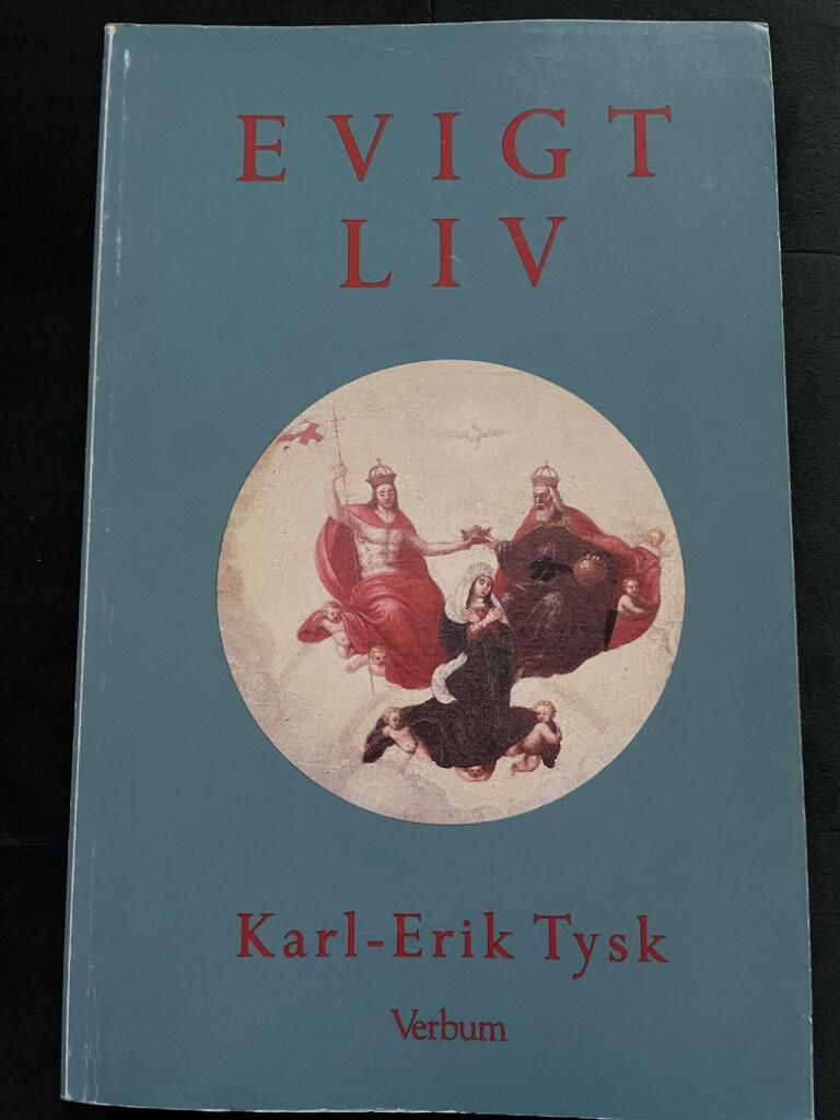 Karl-Erik Tysk : Evigt liv