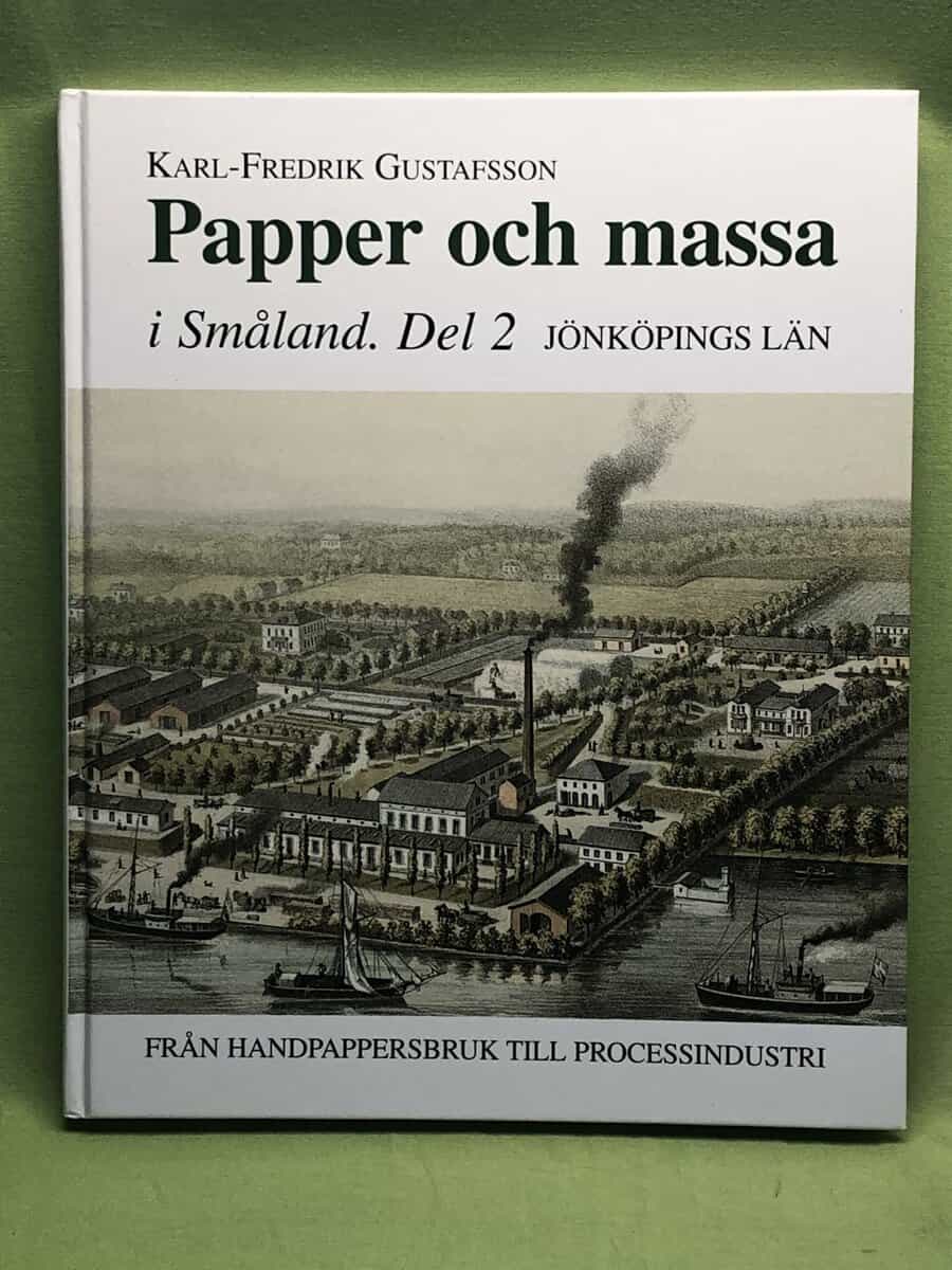 Karl-Fredrik Gustafsson : Papper och massa i Småland - del 2 [från handpappersbruk till processindustri]
