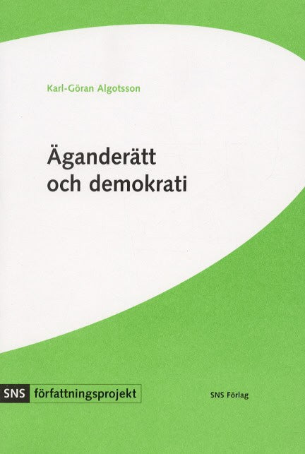 Karl-Göran Algotsson : Äganderätt och demokrati : svensk grundlagsdebatt under 1990-talet