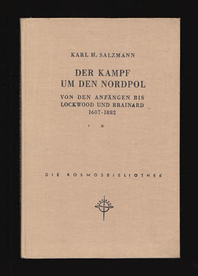 Karl H Salzmann : Der Kampf um den Nordpol von den Anfängen bis zum Jahr 1882