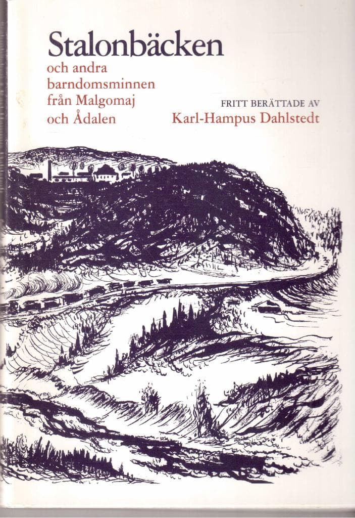 Karl-Hampus Dahlstedt : Stalonbäcken och andra barndomsminnen från Malgomaj och Ådalen