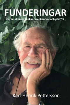 Karl-Henrik Pettersson : Funderingar : gammal mans tankar om ekonomi och politik