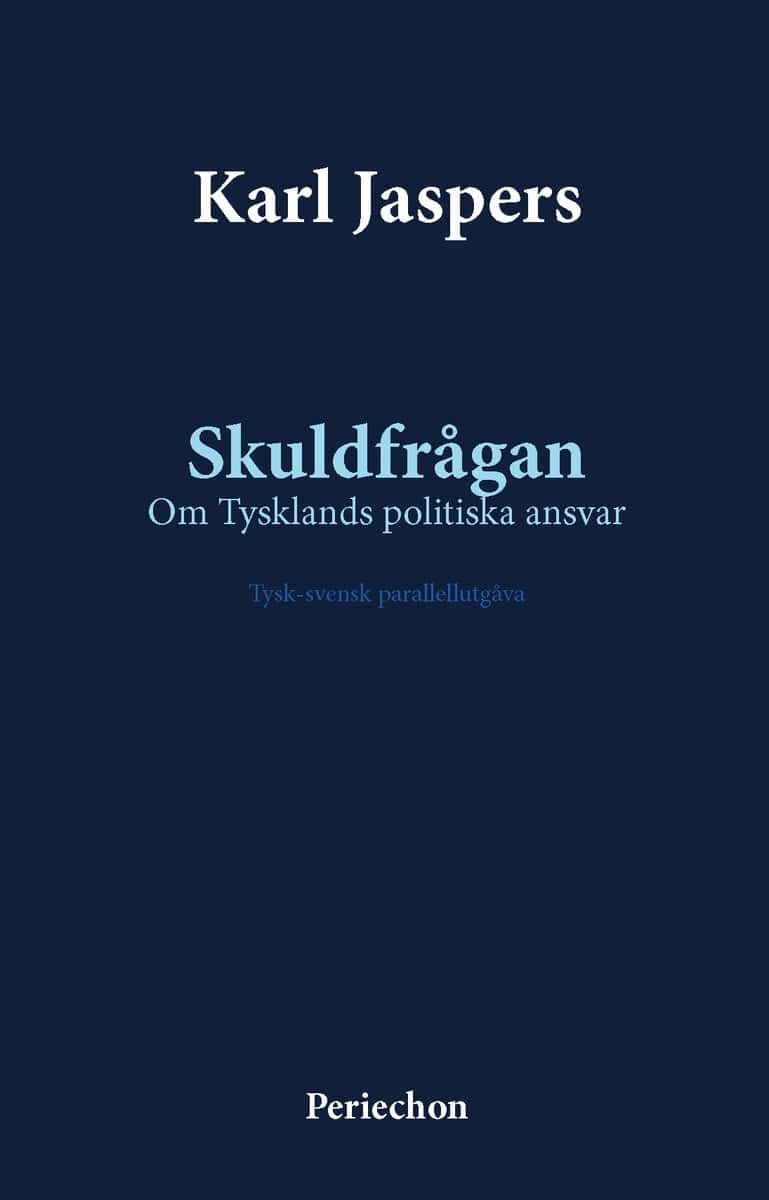 Karl Jaspers : Skuldfrågan : om Tysklands politiska ansvar - tysk-svensk parallellutgåva