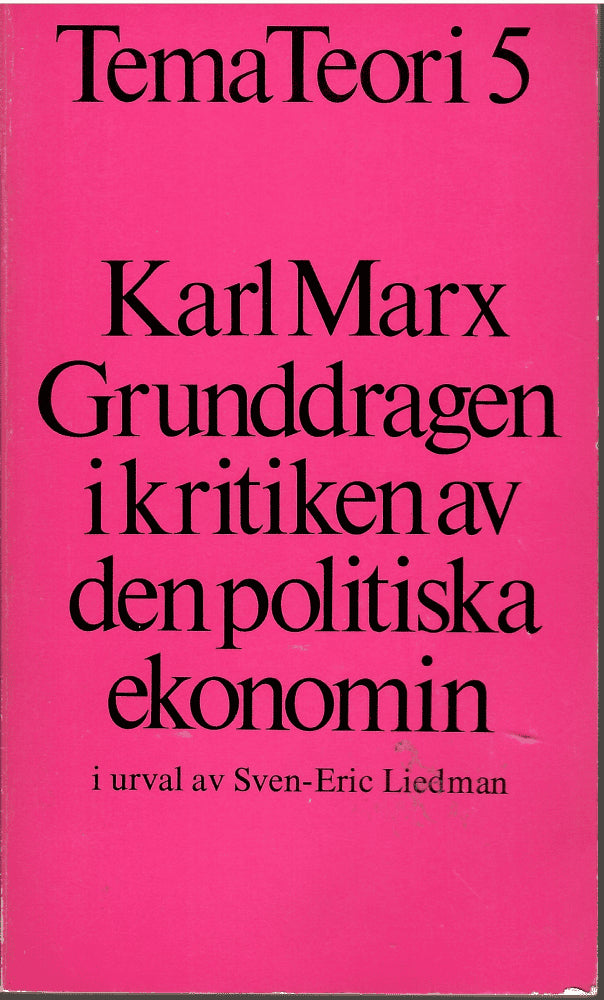 Karl Marx : Grunddragen i kritiken av den politiska ekonomin i urval av Sven-Eric Liedman