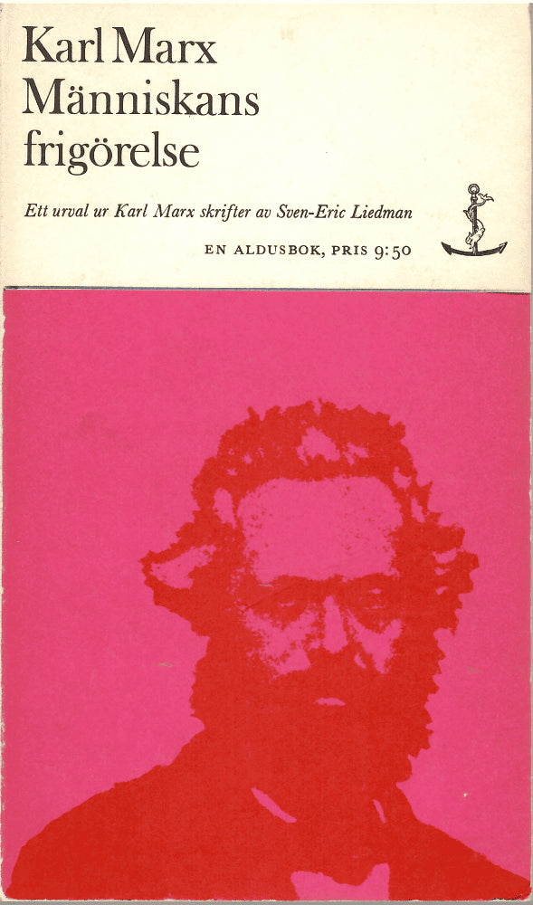 Karl Marx : Människans frigörelse. Ett urval ur Karl Marx skrifter av Sven-Eric Liedman