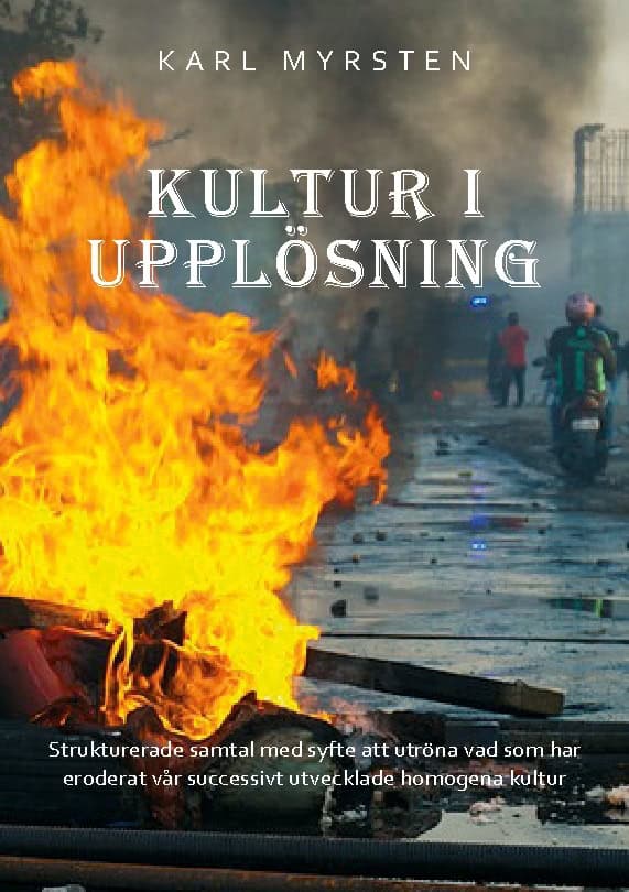 Karl Myrsten : Kultur i upplösning : strukturerade samtal med syfte att utröna vad som har eroderat vår successivt utvecklade homogena kultur