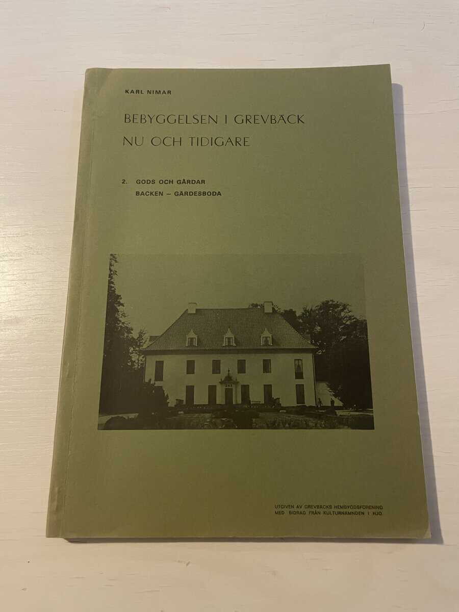 Karl Nimar : Bebyggelsen i Grevbäck nu och tidigare 2 - Gods och gårdar Backen-Gärdesboda