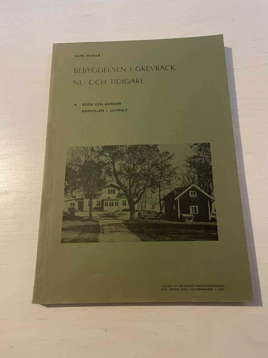 Karl Nimar : Bebyggelsen i Grevbäck nu och tidigare 4 - Gods och gårdar Råskullen-Ulvhult