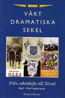 Karl-Olof Andersson : Vårt dramatiska sekel. [1], Från sekelskifte till 20-tal
