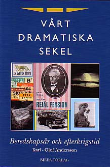 Karl-Olof Andersson : Vårt dramatiska sekel. [3], Beredskapsår och efterkrigstid