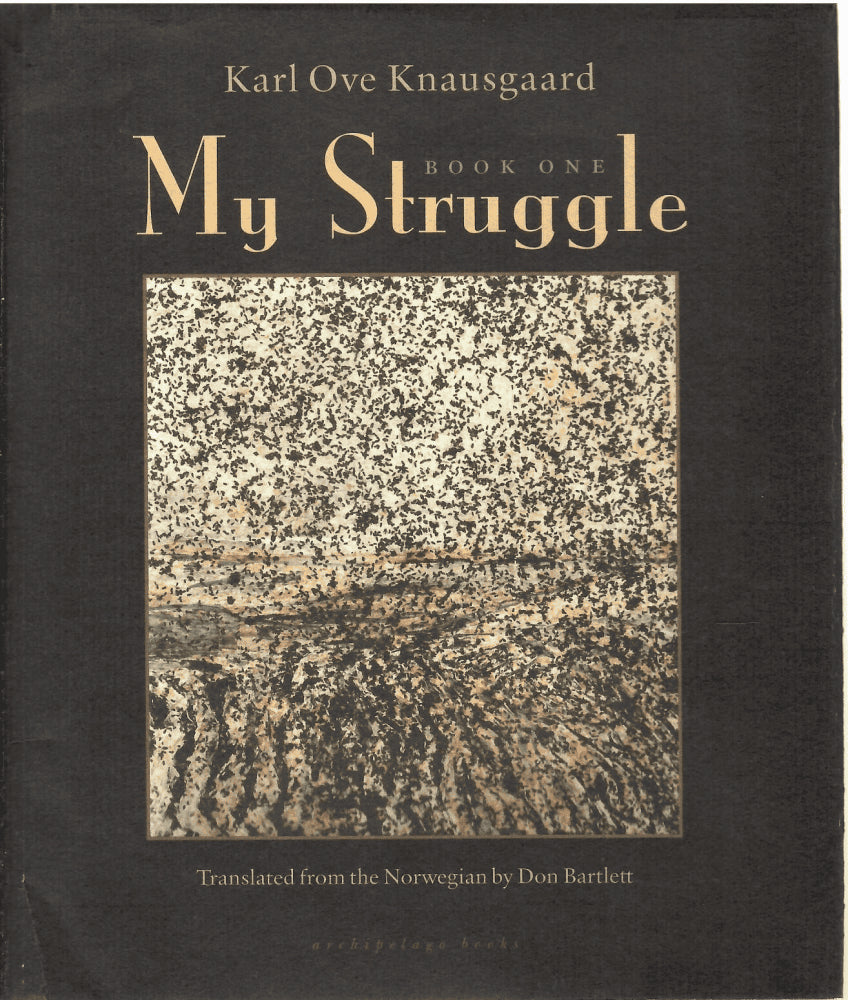 Karl Ove Knausgård : My Struggle. Book one