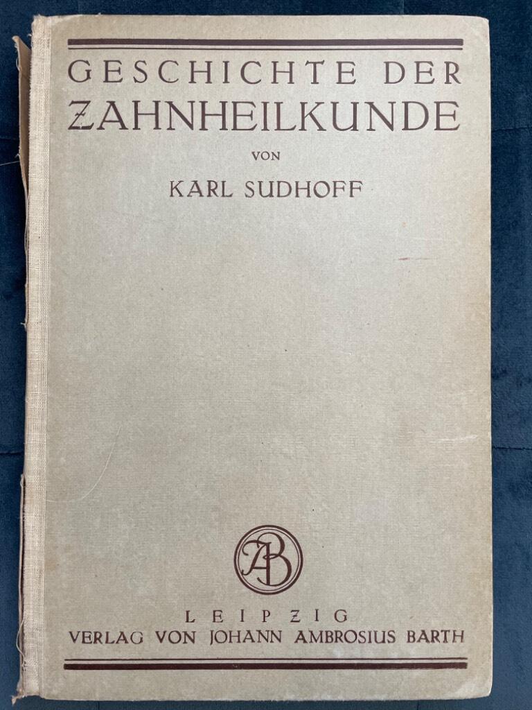 Karl Sudhoff : Geschichte Der Zahnheilkunde