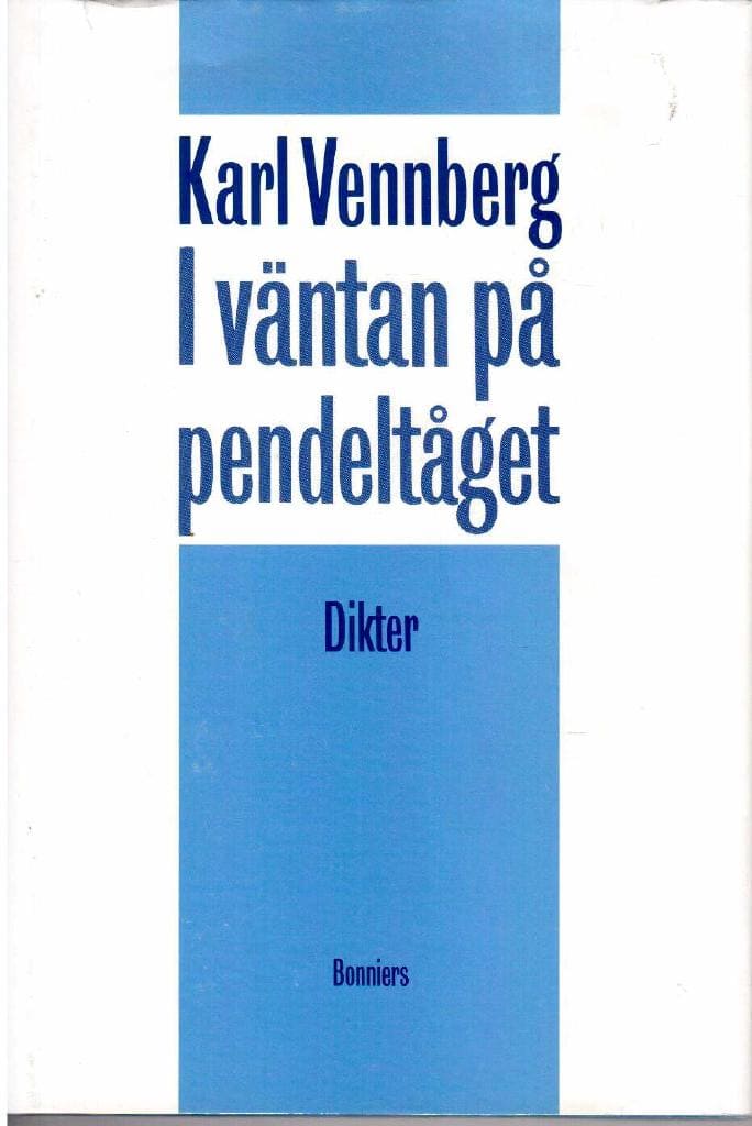 Karl Vennberg : I väntan på pendeltåget. Dikter