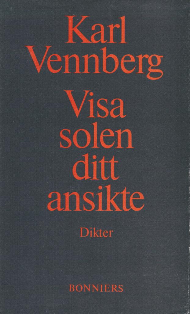 Karl Vennberg : Visa solen ditt ansikte
