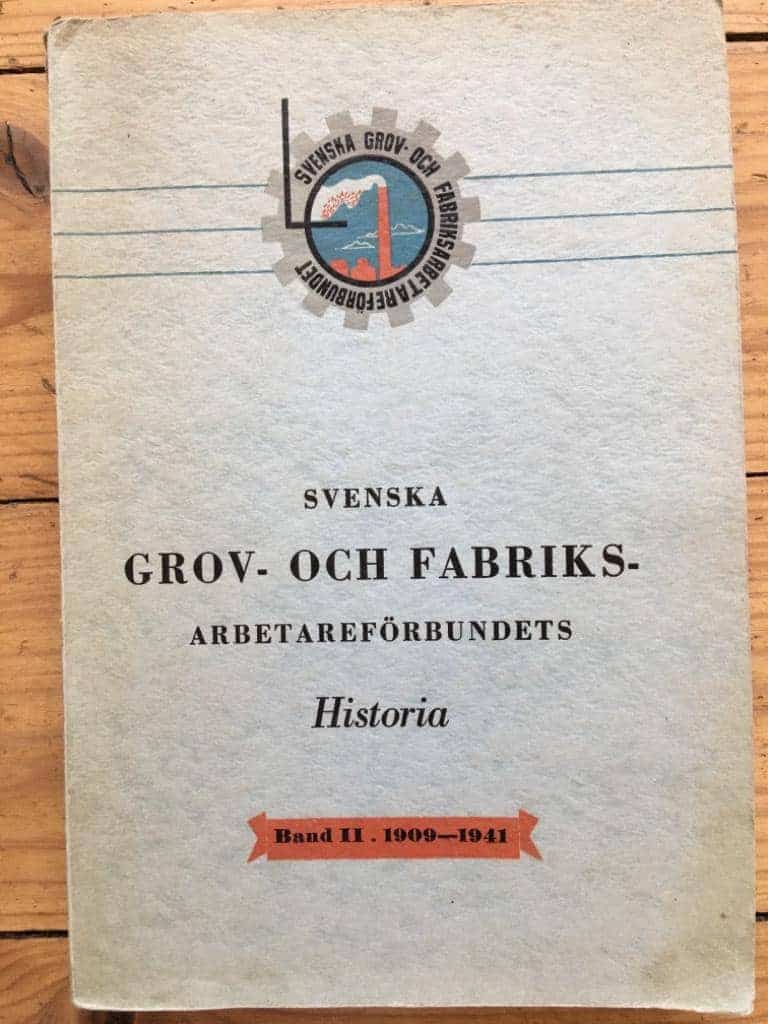 Karlbom, Torvald, Peterson, Olof : Svenska Grov- och Fabriksarbetareförbundets Historia Band II. 1909-1941