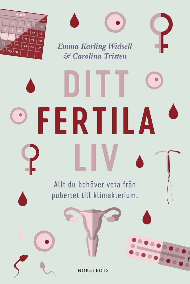 Karling Widsell, Emma ; Tristen, Carolina : Ditt fertila liv