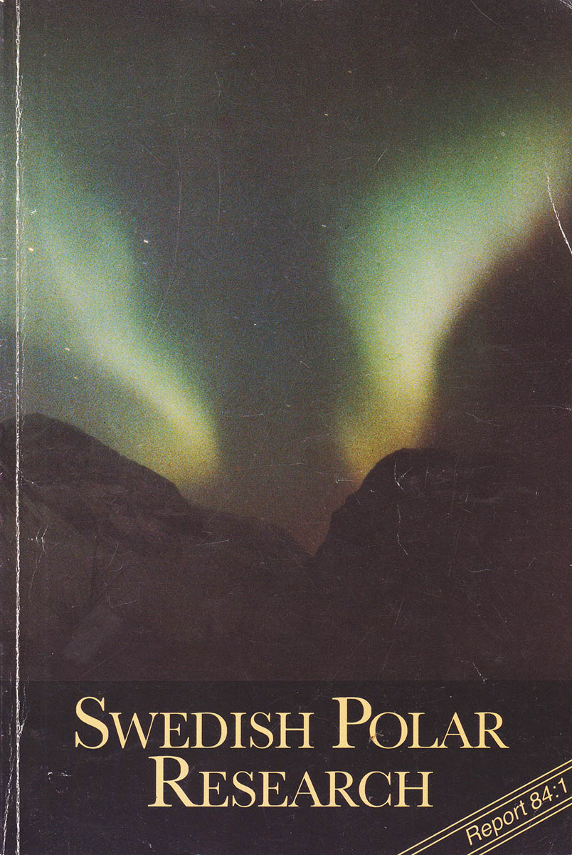 Karlqvist, Anders ; Björn-Rasmussen, Solgerd [Editors] : Swedish Polar Research. [Report 84:1]