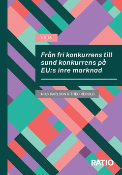 Karlson, Nils ; Herold, Theo : Från fri konkurrens till sund konkurrens på EU:s inre marknad
