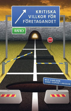 Karlson, Nils ; Larsson, Anne-Sophie : Kritiska villkor för företagandet