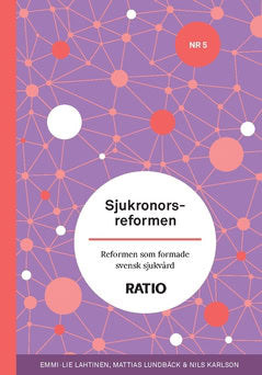 Karlson, Nils ; Lundbäck, Mattias ; Lahtinen, Emmi-Lie ; Karlson, Nils ; Lundbäck, Mattias ; Lahtinen, Emmi-Lie : Sjukronorsreformen