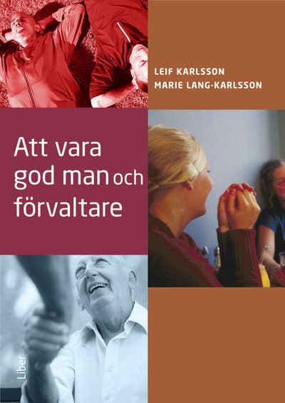 Karlsson, Leif ; Lang-Karlsson, Marie : Att vara god man och förvaltare