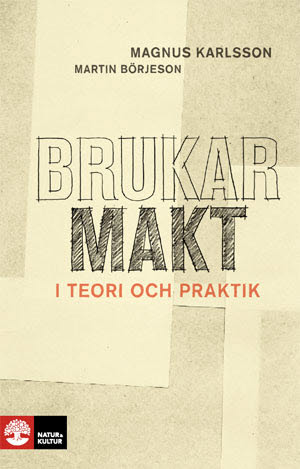 Karlsson, Magnus ; Börjeson, Martin : Brukarmakt : i teori och praktik