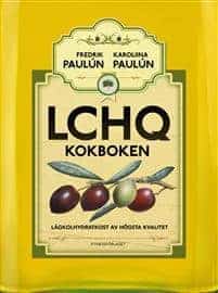 Karoliina Paulún Fredrik Paulún : LCHQ - KOKBOKEN Låghydratkost av högsta kvalitet