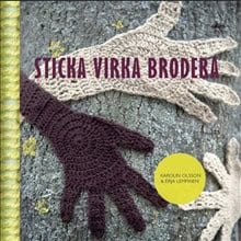 Karolin Olsson : Sticka, virka, brodera
