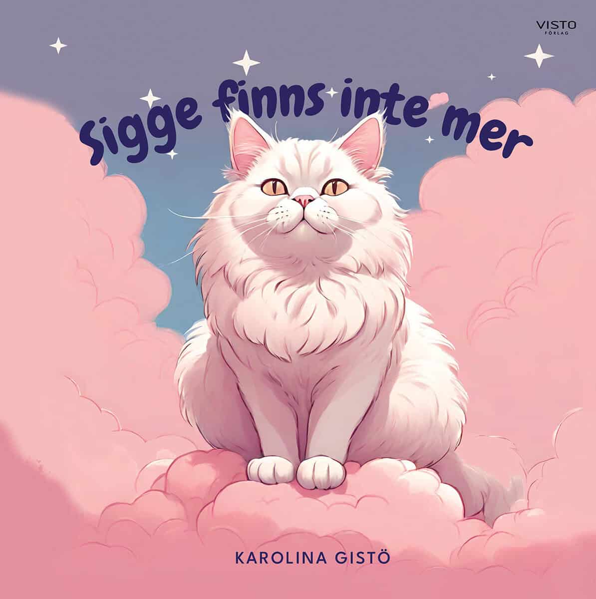 Karolina Gistö : Sigge finns inte mer