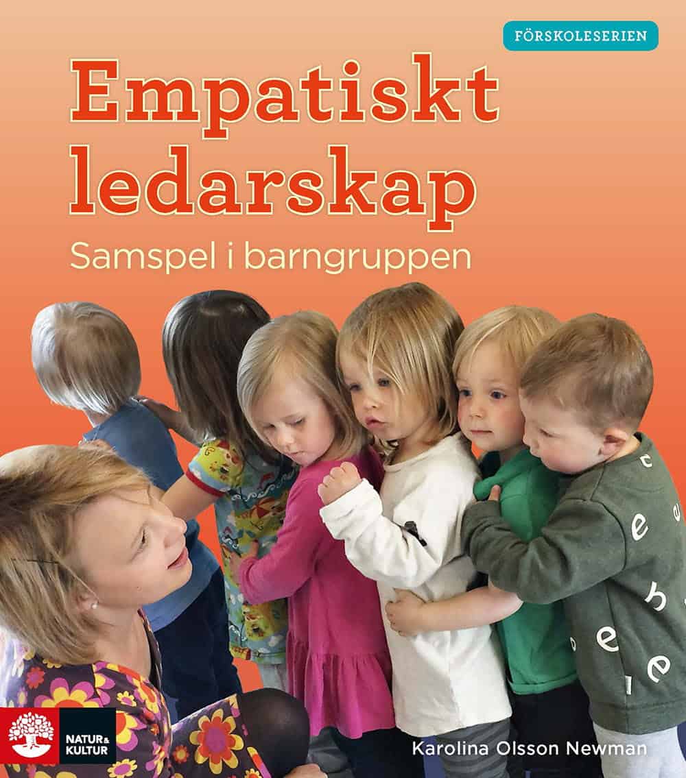 Karolina Olsson Newman : Empatiskt ledarskap : samspel i barngruppen