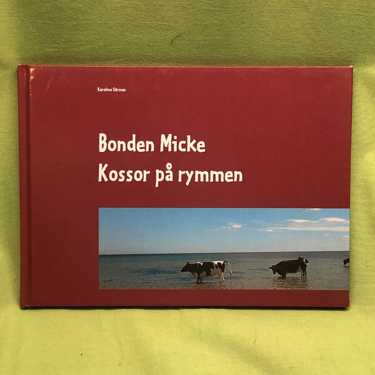 Karolina Sörman : En bok om bonden Micke - kossor på rymmen