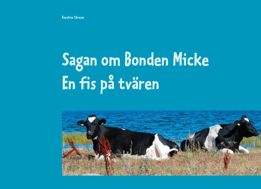 Karolina Sörman : Sagan om Bonden Micke. En fis på tvären