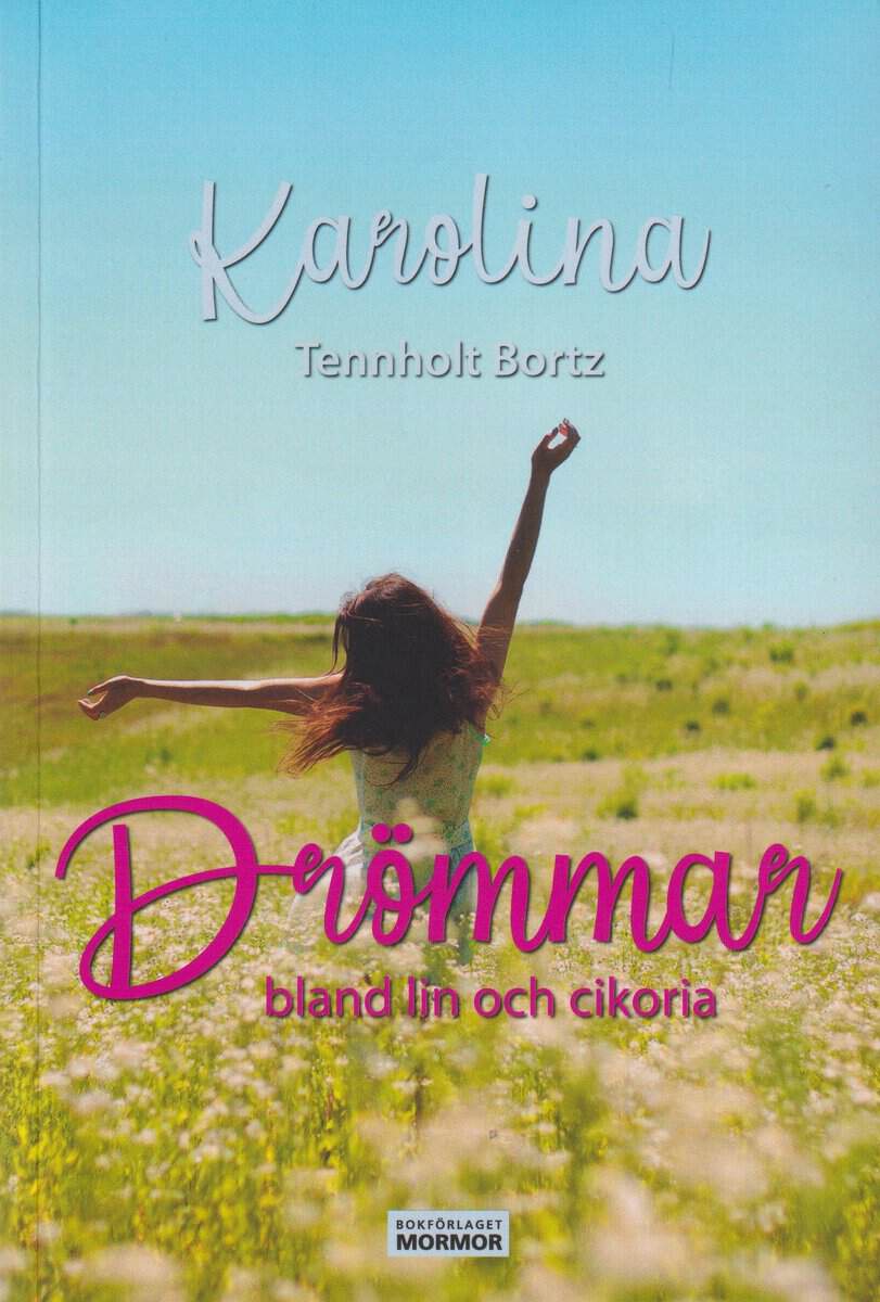 Karolina Tennholt Bortz : Drömmar bland lin och cikoria
