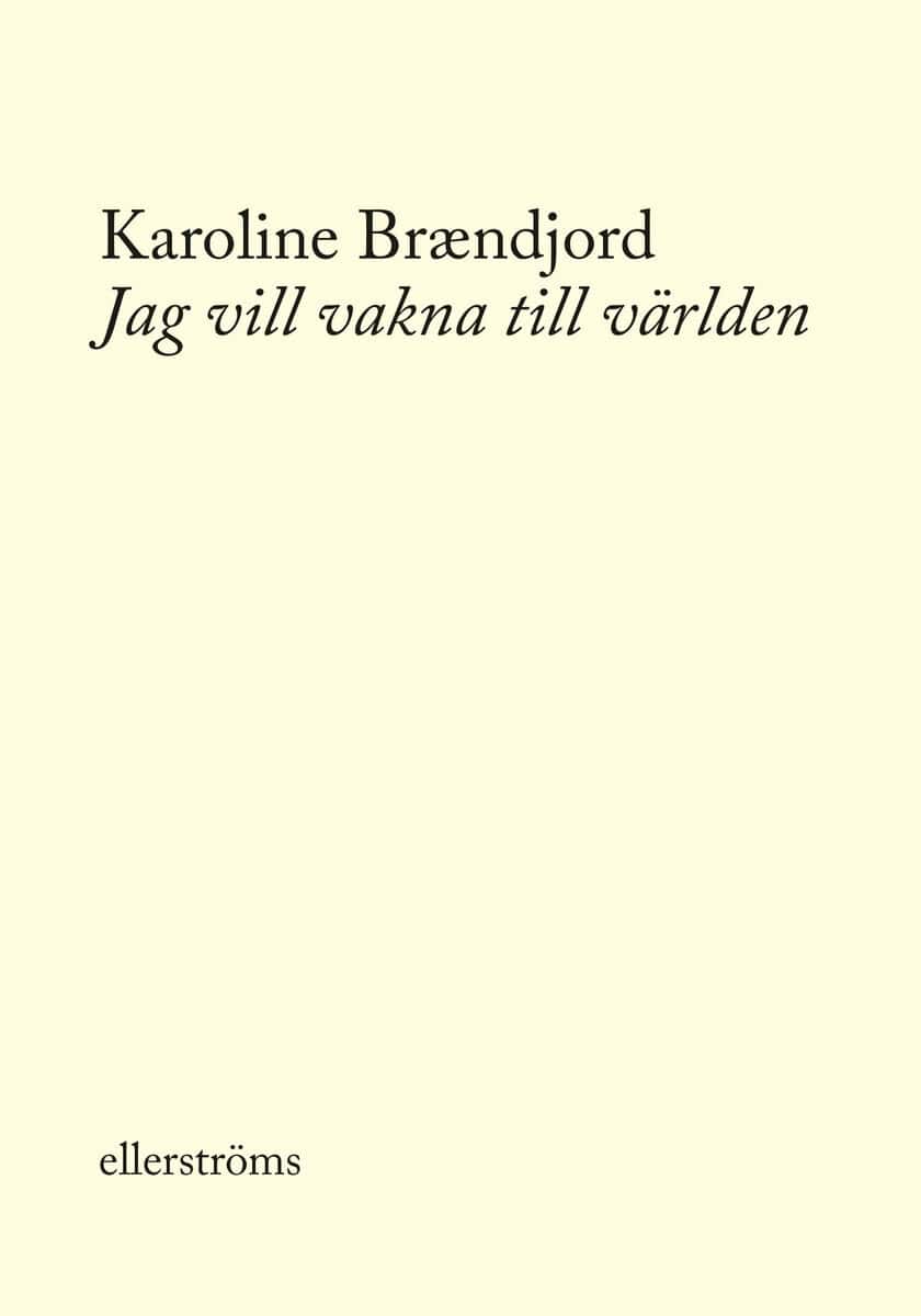 Karoline Brændjord : Jag vill vakna till världen