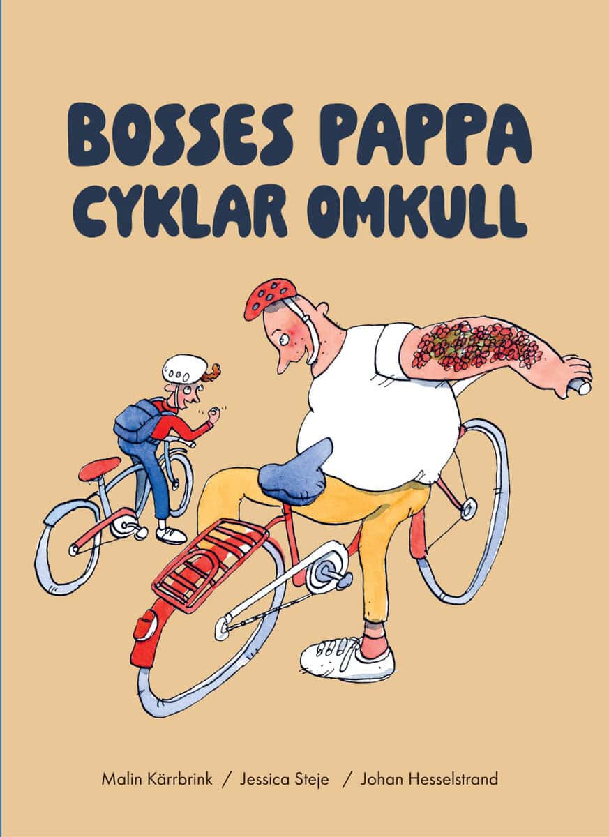 Kärrbrink, Malin ; Steje, Jessica : Bosses pappa cyklar omkull