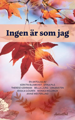 Kärrman, Therese ; Orkanisten ; Pils, Stina ; Woldrich, Monika ; Blomkvist, Kerstin ; Sjögren, Jessica ; Ljung, Bella ; Westerlund, Annie : Ingen är som jag