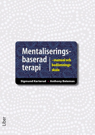 Karterud, Sigmund ; Bateman, Anthony : Mentaliseringsbaserad terapi : manual och bedömningsskala
