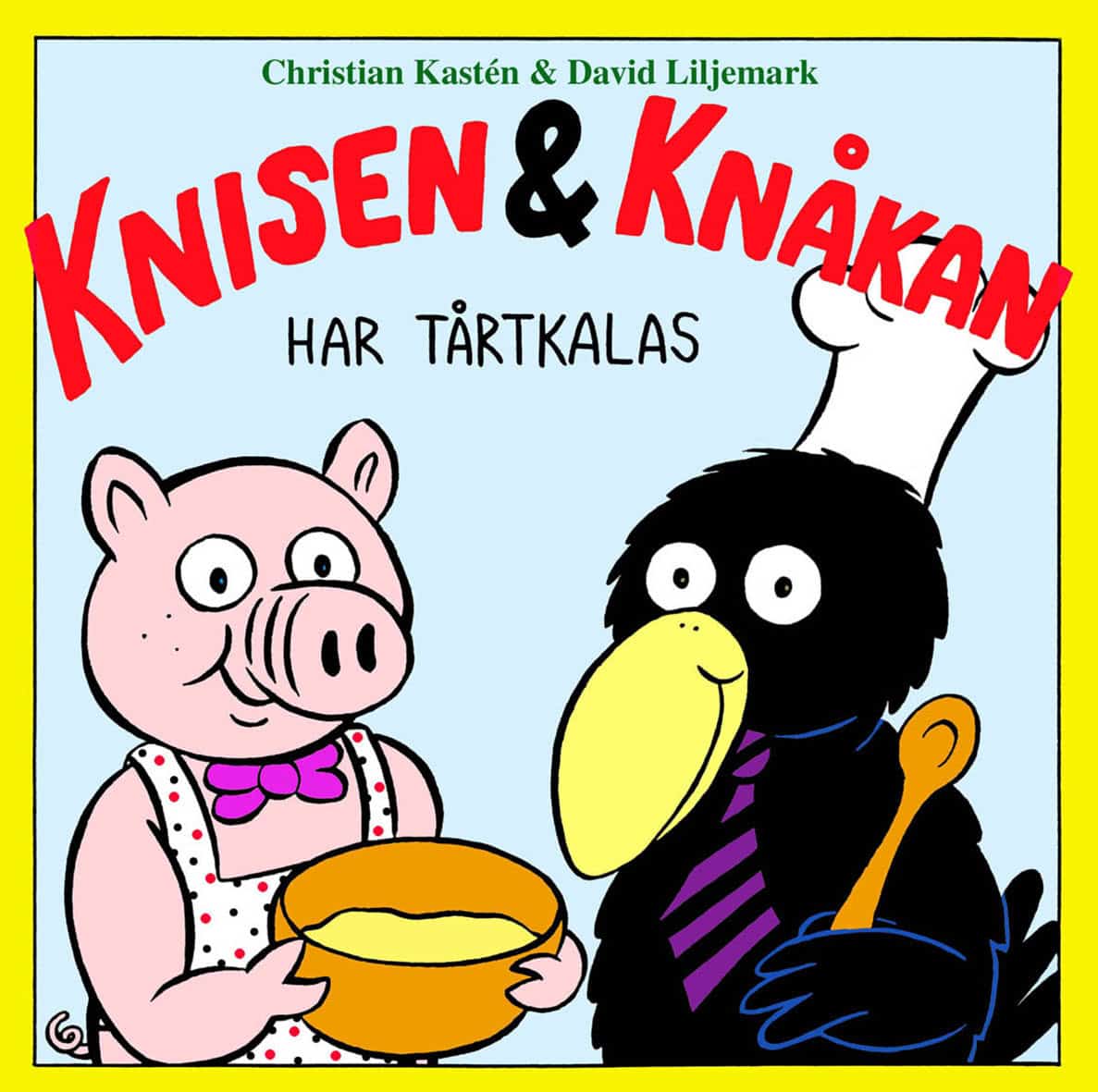 Kastén, Christian ; Liljemark, David : Knisen & Knåkan har tårtkalas