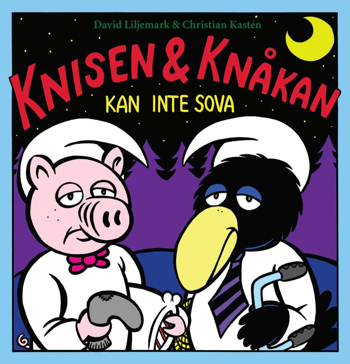 Kastén, Christian ; Liljemark, David : Knisen & Knåkan kan inte sova