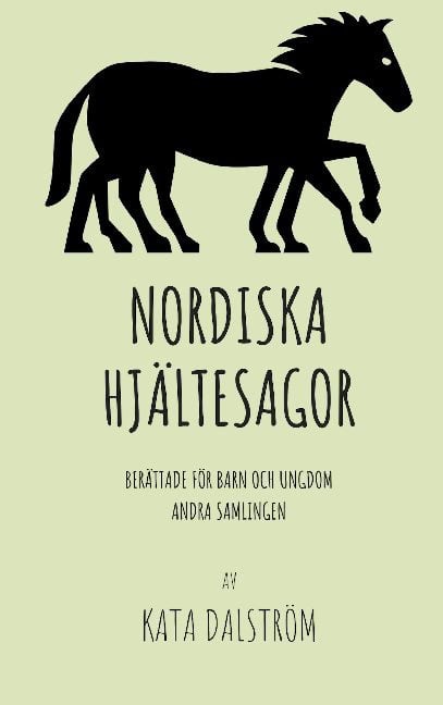 Kata Dalström : Nordiska Hjältesagor : berättade för barn och ungdom - andra samlingen