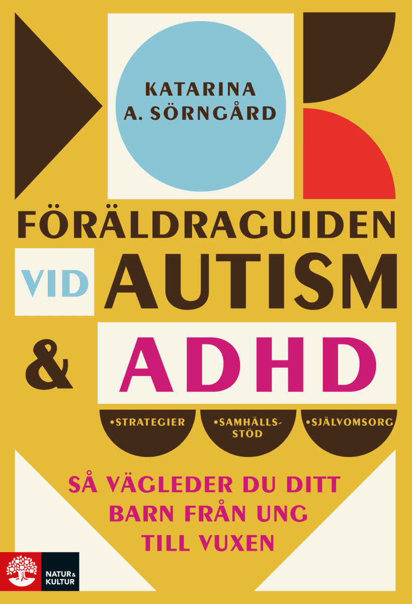 Katarina A. Sörngård : Föräldraguiden vid autism och adhd : så vägleder du ditt barn från ung till