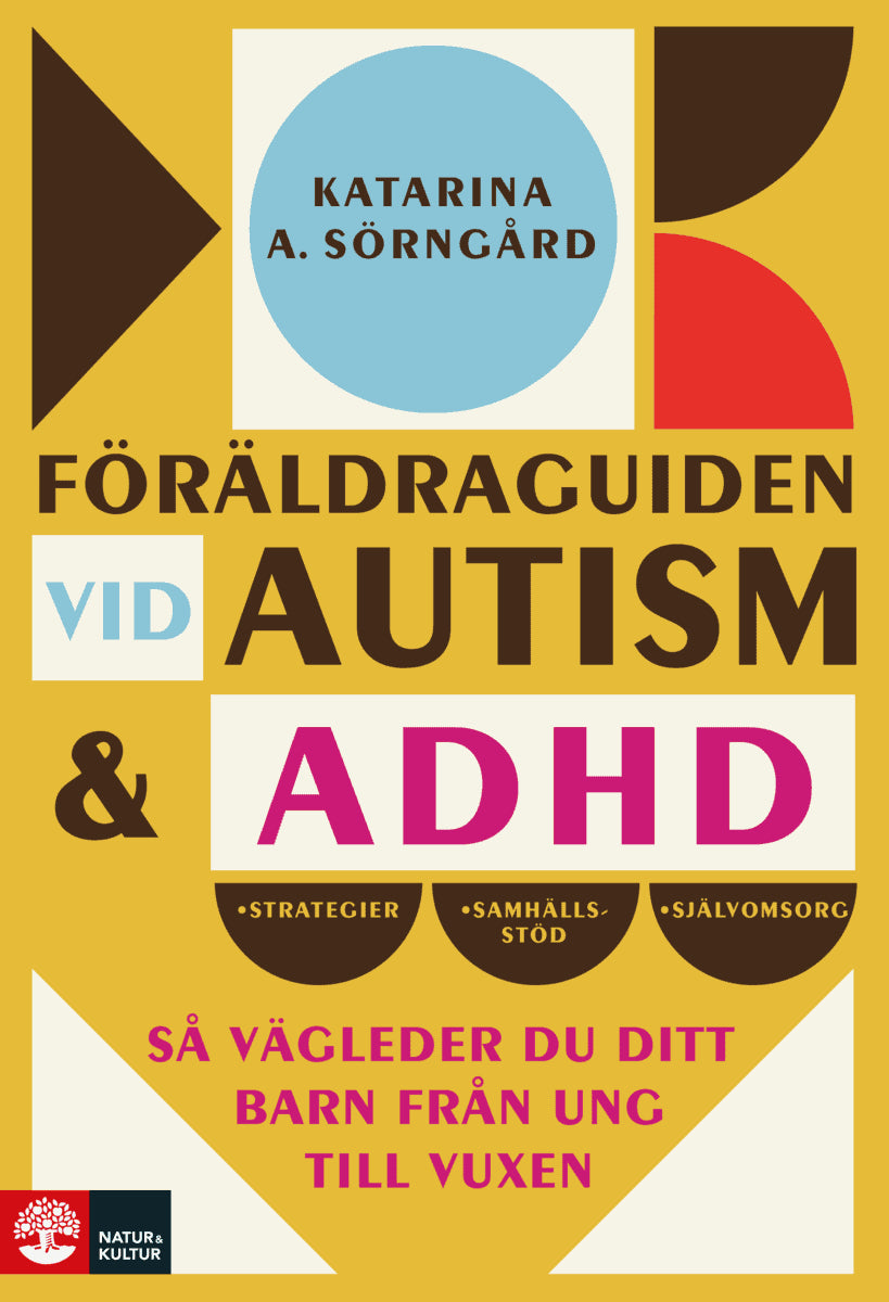 Katarina A. Sörngård : Föräldraguiden vid autism och adhd : så vägleder du ditt barn från ung till