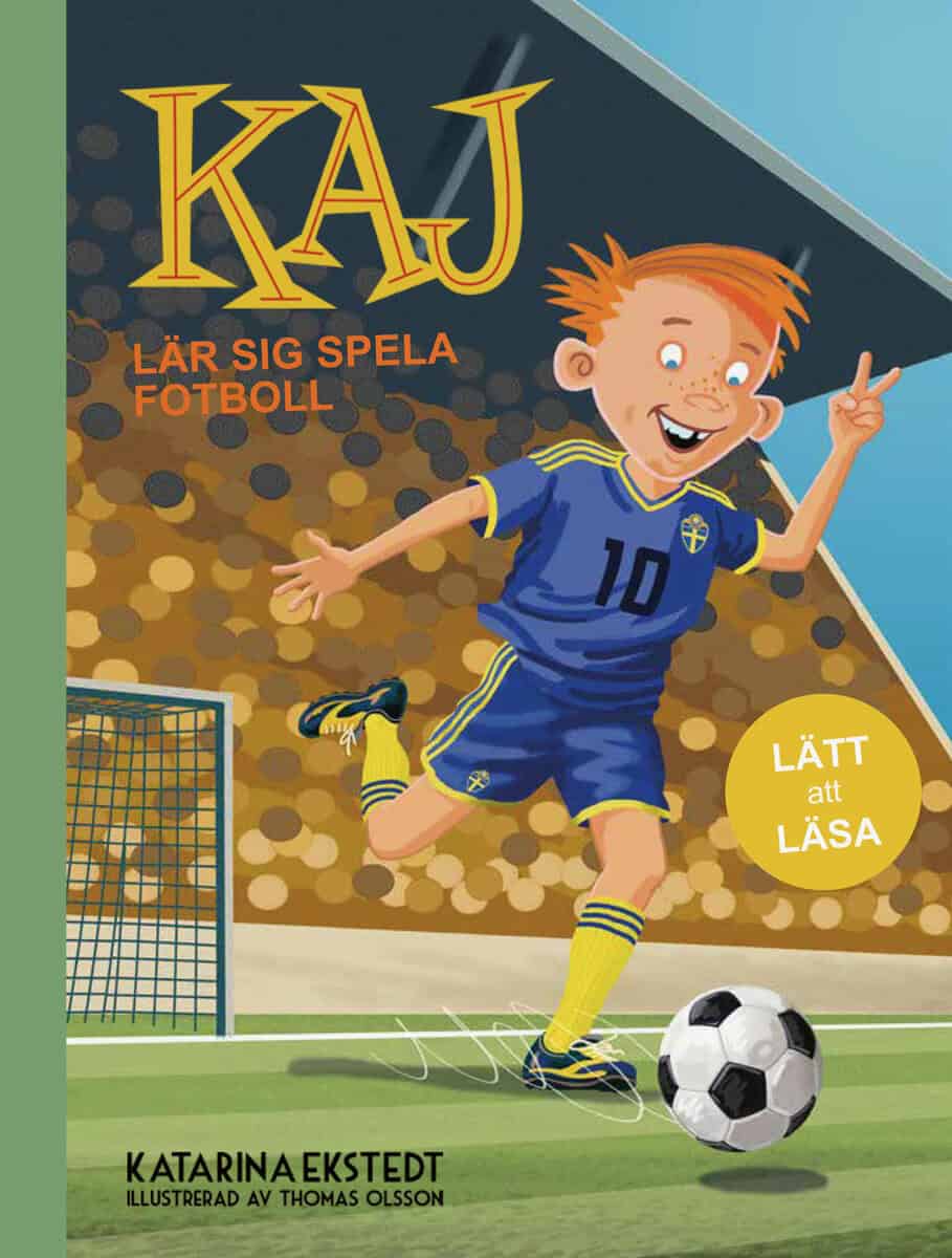 Katarina Ekstedt : Kaj lär sig spela fotboll (lätt att läsa)