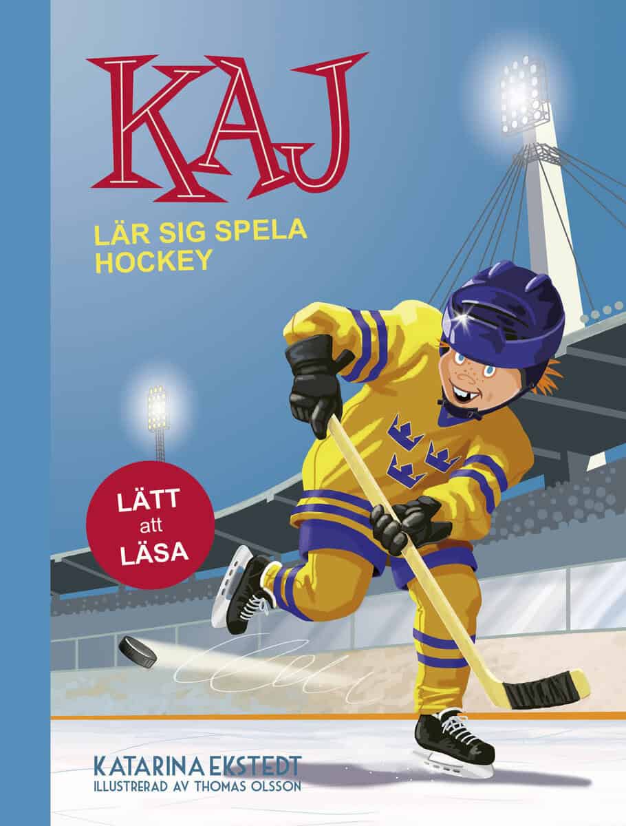 Katarina Ekstedt : Kaj lär sig spela hockey (lätt att läsa)