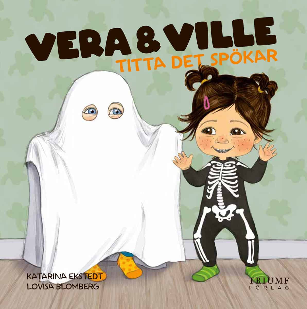 Katarina Ekstedt : Vera och Ville titta det spökar!