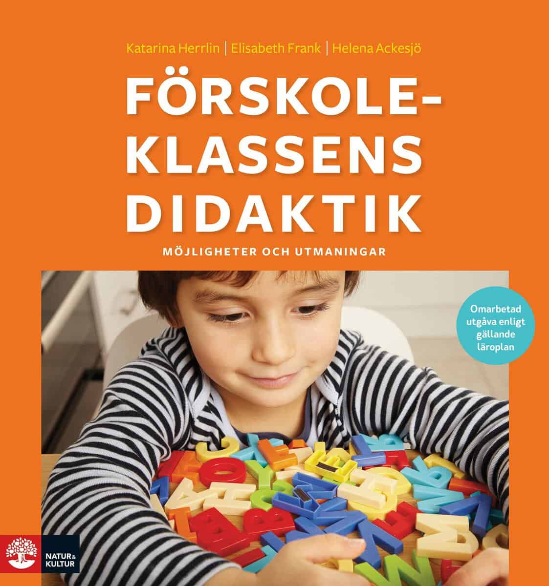 Herrlin, Katarina ; Frank, Elisabeth ; Ackesjö, Helena : Förskoleklassens didaktik : Möjligheter och utmaningar (2:a utgåvan)